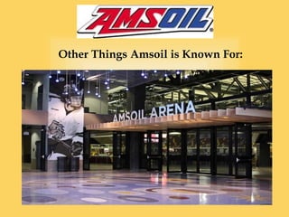 Other Things Amsoil is Known For:
 