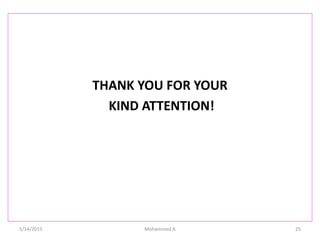 THANK YOU FOR YOUR
KIND ATTENTION!
5/14/2015 Mohammed A 25
 