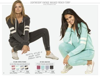 2
LIGHTWEIGHT VINTAGE WASHED FRENCH TERRY
BFZ-6008 STRIPED ZIP HOODIE
PACKING:FABRIC:
12 pre-pack
24 master carton
60/40% cotton-polyester
french terry 200-220 gsm
boxy style, self fabric striping, exposed stitching details, loose fit
SIZES:
S-3 . M-4 . L-3 . XL-2
BFP-4008 JOGGER PANT
PACKING:FABRIC:
12 pre-pack
24 master carton
60/40% cotton-polyester-
french terry 200-220 gsm
29” inseam, 2 front pockets, exposed stitching details
SIZES:
S-3 . M-4 . L-3 . XL-2
pink honey sea green light blue charcoal pink honey sea green light blue charcoal
sporty style in
super soft
french terry
young contemporary styles
 