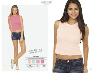 MUSCLE TEES
21
PACKING:
12 pre-pack
48 master carton
SIZES:
S-6 . M-4 . L-2
FABRIC:
60/40% cotton-polyester
jersey 120 gsm
BLT-410 CROP TEE
vintage washed, exposed stitching & raw edge details
shell mint pink hot pink
open sizes available
silky feel in a
fitness look
junior styles
 