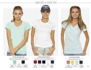 CREW NECK & V-NECK TEES
23
LSV-100 BASIC SLUB V-NECK
PACKING:FABRIC:
12 pre-pack
72 master carton
60/40% cotton-polyester
40/1 slub jersey 120 gsm
fitted junior tee, garment dyed & rib neck
SIZES:
coral yellow ice blue black
S-3 . M-4 . L-3 . XL-2
LS-7000 BASIC JERSEY CREW TEE
fitted junior tee, neck taping, exposed stitching details & rib neck
PACKING:FABRIC:
24 pre-pack
72 master carton
100% cotton
jersey 145gsm open sizes available
SIZES:
S-5 . M-7 . L-5 . XL-5 . 2XL-2
navy white blackred purple
LSV-7100 BASIC JERSEY V-NECK
PACKING:FABRIC:
24 pre-pack
72 master carton
100% cotton
jersey 145gsm
fitted junior tee, neck taping, exposed stitching details & rib neck
SIZES:
sea green white black
S-5 . M-7 . L-5 . XL-5 . 2XL-2
open sizes available
 