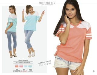 25
SLT-0525 ATHLETIC TEE
PACKING:FABRIC:
12 pre-pack
48 master carton
60/40% cotton-polyester
40/1 slub jersey 120 gsm
loose fit, contrast yoke & ribbing, printed stripes
SIZES:
S-3 . M-4 . L-3 . XL-2
open size available 2XL
coralguava aqua pistachio
SPORTY SLUB TEES
young contemporary tees
comfortable
& cool slub
 