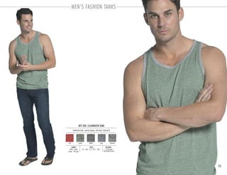 MEN’S FASHION TANKS
43
MTT-200 CLEARWATER TANK
PACKING:FABRIC:
12 pre-pack
48 master carton
100% cotton
jersey 145 gsm
heathered look, contrast piping, soft hand, relaxed fit
SIZES:
S-2 . M-4 . L-3 . XL-2 . 2XL-1
denim grey charcoalred green
 