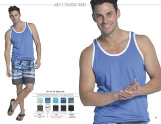 MEN’S FASHION TANKS
45
MTT-100 THE RINGER TANK
PACKING:FABRIC:
12 pre-pack
48 master carton
60/40% cotton-polyester
jersey
reactive dyed, heathered look, fashion basic, contrast piping & soft touch
SIZES:
S-2 . M-4 . L-3 . XL-2 . 2XL-1
ice blue light blue aqua royal heather light green
army green heather white charcoal heather denim heather black
open sizes available
 