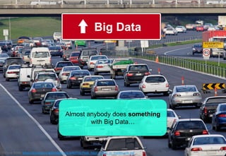 16 Big Data – Is it a hype or for real? 22.12.2015
Big Data
Almost anybody does something
with Big Data…
Picture from: https://commons.wikimedia.org/wiki/File:Peak_hour_traffic_in_melbourne.jpg
 