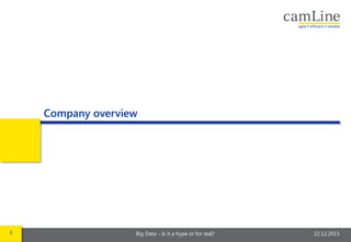 3 Big Data – Is it a hype or for real? 22.12.2015
Company overview
 