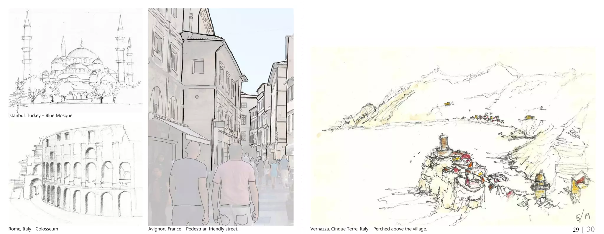 29 | 30Vernazza, Cinque Terre, Italy – Perched above the village.Avignon, France – Pedestrian friendly street.Rome, Italy - Colosseum
Istanbul, Turkey – Blue Mosque
 