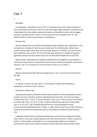 Cap. 1
1.

     Revelação.

  Gr. apokálupsis, "descoberta" (ver p. 733). "A revelação de Jesucristo" pode considerar-se
c...