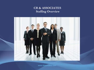 CB & ASSOCIATES  Staffing Overview www.cbrecruiters.com 