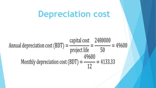 Depreciation cost
 