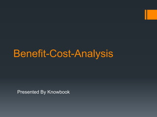 Benefit-Cost-Analysis
Presented By Knowbook
 