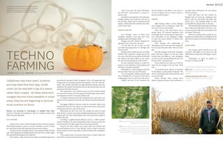 9FALL 2012
Cellphones now track users’ locations
and help them find their way. Credit
cards can be read with a tap of a sensor
rather than a swipe. As these same tech-
nologies become more prevalent in urban
areas, they too are beginning to become
more common on farms.
Farmers are investing in technologies to simplify their labor
practices. Using this new equipment, they can complete routine tasks
faster and more efficiently.
CALF FEEDERS
Linda de Boer works at Bloks Evergreen Dairy located in Lynden,
Wash. Bloks Evergreen is home to around 1,200 dairy cows, 87 of which
are calves that receive milk substitute from automatic feeders.
The dairy has four feeding stations, each costing $25,000, de Boer
said. Calves approach the feeding stands and nurse from a rubber nipple
that automatically dispenses the substitute.
Each calf has a collar around its neck with a personally programmed
microchip the automatic feeder recognizes. Once a calf approaches the
feeding stall, its microchip activates the machine to mix the milk sub-
stitute. The machine will add just enough substitute powder and water
needed for the specific calf and will only mix the formula when the calf
approaches the feeder, she said.
The machine gives each calf the necessary amount of milk required
for its age. This ensures each calf is given exactly the right amount and is
not being fed too little or too much, de Boer said.
A computer monitors each calf’s feeding activity, and de Boer can
observe on her computer how much each calf has consumed during the
day.
The biggest difference between using the automatic feeders and
feeding them by hand is the calves can come up five times a day instead
of being fed only twice a day, de Boer said.
Eliminating the labor that went into feeding the calves by hand
with a bottle or a bucket was worth installing and paying for the feeders,
de Boer said. The calves look healthier than they were before using the
feeders, she said.
According to Applied Animal Behavior Science, a 2009 scientific
study, the health of the calves being fed by mothers was poorer than the
calves being fed with milk replacer from the automatic feeders.
However the calves without any contact with their mothers had
abnormal behaviors such as “cross sucking,” which is when a calf sucks
the ear, mouth, scrotum, tail, udder or navel of another calf, according to
the study.	
Troy Lenssen owner of Lenssen Dairy Farm in Lynden, Wash. has
about 500 cows who are fed by hand and bottle.
“Even if you have the robot calf feeders,
you still need a good person to oversee it,”
Lenssen said.
He said he is not opposed to the automatic
feeding machine, but would not use one on
his own farm. Apart from it costing too much
money, it takes away from attention the calves
need, Lenssen said.
AGRICULTURE GPS
Gary Biringer, owner of Black Crow
Pumpkins, operates a corn maze and 5-acre
pumpkin patch in Arlington, Wash.
Biringer uses GPS software designed for
agricultural use to form his corn maze.
“It’s just like the one in your car with
your little arrow going down I-5,” Biringer said
about the GPS.
Biringer said it would have cost more than
$4,000 to hire someone to design and cut the
corn maze. The GPS unit was about $3,500 and
the software was almost $850. In one season
the unit has basically paid for itself, he said.
He said using the software to make corn
mazes is a very small part of the program and
not what it is mainly created for.
Rob Foliday is a sales manager at Ag Tech
Services where they carry the GPS system.
“It is very popular,” Foliday said about the
GPS. “Probably 60 to 70 percent of the farms
in Washington use it in one form or the other.”
Foliday said one of the functions the
STORY MARY LYLE | PHOTOS JORDAN RODRIGUEZ-WHITFORD
TOP: Aerial photo courtesy of Gary Biringer of the corn
maze from Black Crow Pumpkins.
RIGHT: Gary Biringer, farmer and owner of Black Crow
Pumpkins, used a GPS system on his tractor to help
guide the pattern made in the corn. Normally spending
$4,000 for a service to design and cut the maze, the
GPS has already paid for itself.
TECHNO
FARMING
system includes is the ability to auto steer. It
can steer a vehicle, such as a tractor, without a
person actually driving it.
BERRIES
Mike Biringer, father of Gary Biringer,
owns Biringer Farm in Arlington, Wash. The
farm has 75 acres of berry fields.
From June to July, when berries are in
season, about 125 seasonal employees work
for Biringer Farm as berry pickers. Supervisors
scan microchips on the employees’ badges
to track how many buckets of berries each
employee picks.
Mike Biringer said traditionally in
Washington, berry farms pay their employees
by how much they pick rather than by hourly
pay.
The field manager of the farm, Samantha
Bond, said berry pickers can see how many
buckets they have filled in a day. Employees
can also see their average filling rate per hour
because of the scanning system.
Some employees can make up to $30 per
hour, but the average is $12 per hour, Bond
said.
“If we paid by hour, there’s no incentive
for the pickers to pick quickly,” Bond said. “We
want to reward the pickers that pick faster and
are more focused.”
Before Biringer Farm tracked berry
pickers using the scanners, they would have to
manually input information for each person
into the computer.
Bond said when she first worked for
Biringer Farm 13 years ago, employees were
paid in cash for each bucket they filled. She
would carry a few hundred dollars in cash
around with her and pay them on the spot.
“We had dollar bills and people would drop
them. There were dollar bills in the berry rows,
and you had these bills that had strawberry all
over them,” Bond said.
With the scanning system, people do not
get paid in cash daily which is a drawback, Bond
said. But the system is much more efficient and
clean.
CONCLUSION
Troy Lenssen said he would not use the
automatic calf feeders on his farm, but still
thinks farmers using new technology is a good
thing.
“Technology on farms in general is
awesome,” Lenssen said.
MARY LYLE is studying journalism at Western
Washington University with an emphasis in public
relations.
JORDAN RODRIGUEZ-WHITFORD is a junior
at Western Washington University studying
journalism.
A growing trend amongst American farmers is the use
of technology. From self-driving tractors to automatic
calf feeders, technology is changing the farming
game for a more efficient future. (Photo Illustration)
 