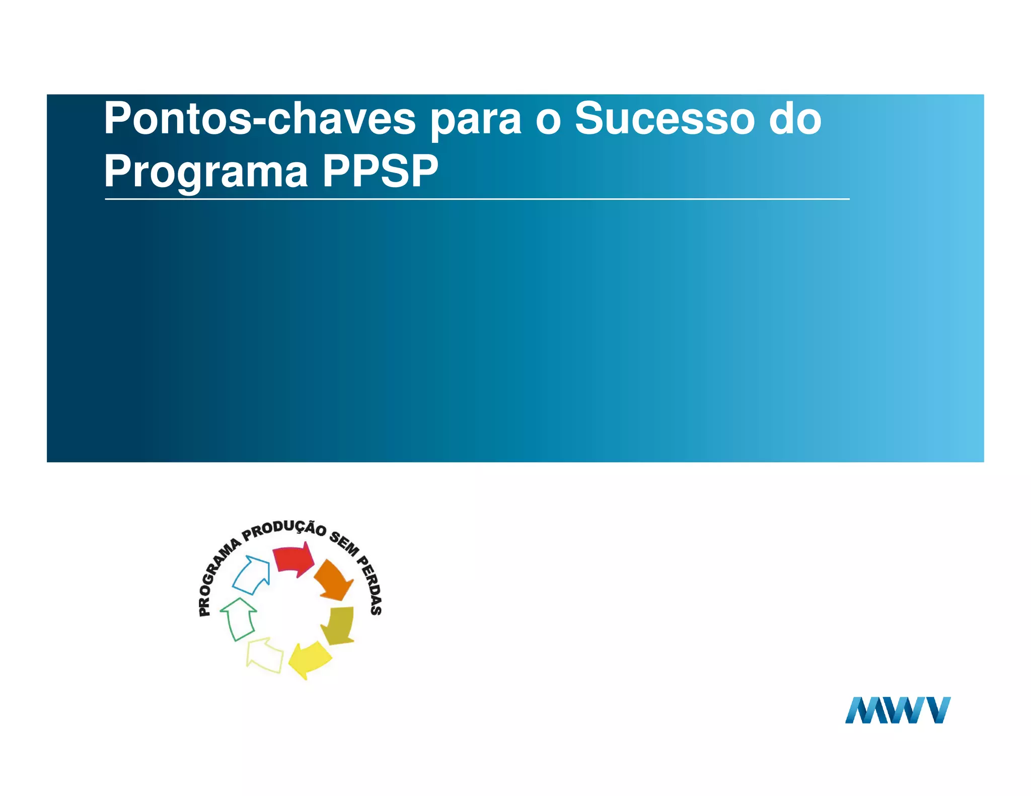 Pontos-chaves para o Sucesso do
     Programa PPSP




60
 