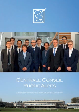Centrale Conseil
Rhône-Alpes
Junior Entreprise de l’école Centrale de LYon
 