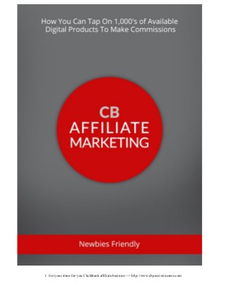 1 Get your done-for-you ClickBank affiliate business --> http://www.cbpassiveincome.com
 