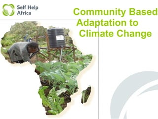 Community Based Adaptation to  Climate Change 