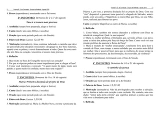 Forania N. S. da Conceição - Grupos de Reflexão - Agosto 2010   -3
2-     Forania N. S. da Conceição - Grupos de Reflexão - Agosto 2010
                                                                               Palavra e, por isso, a primeira discípula fiel ao projeto de Deus. Com seu
8. Preces (espontâneas), terminando com o Pai nosso.                           “sim” disponível e generoso torna possível a chegada do Salvador, anteci-
              2º ENCONTRO: Semana de 2 a 7 de agosto                           pando, com seu canto, o Magnificat, as maravilhas que Deus, em seu Filho,
                                                                               Jesus, realizará para libertar seu povo.
                            Deus é o tesouro mais precioso
                                                                               Canto (o próprio Magnificat ou outro de Maria, a escolha)
1. Acolhida (sempre bem preparada, alegre e festiva)
                                                                               6. Reflexão.
2. Canto (ideal é um canto bíblico, à escolha)
                                                                               1. Como Maria, também nós somos chamados a colaborar com Deus na
3. Oração (que neste período pode ser a do Sínodo)                             missão de evangelizar. Qual é a sua resposta?
                                                                               2. Maria é a mulher profética e libertadora que, servindo a Deus e seu povo,
4. Palavra de Deus: Lucas 12,32-48                                             canta a vitória dos pobres pela força do braço de Deus. Como você vive sua
5. Motivação (animador/a). Jesus continua indicando o caminho que deve         missão profética de anunciar o Reino de Deus?
ser percorrido pelo discípulo missionário: desapegar-se dos bens materiais,    3. Maria é modelo de “mulher emancipada”, totalmente livre para fazer a
repartir com os pobres, e servir fraternalmente a todos. Quem faz este cami-   vontade de Deus, num tempo e numa realidade que era muito mais difícil
nho tem Deus no coração e encontrou o tesouro mais precioso.                   ser mulher. Que é possível fazer para que as mulheres do nosso tempo se
                                                                               libertem dos preconceitos, da discriminação, da escravidão, da violência?
6. Reflexão.
                                                                               7. Preces (espontâneas), terminando com o Hino do Sínodo.
1. Que trecho ou frase do Evangelho tocou mais seu coração?
2. Por que as riquezas podem se tornar impedimento para se chegar a Deus?                4º ENCONTRO: Semana de 16 a 21 de agosto
3. Como você interpreta o versículo: “A quem muito foi dado, muito será
pedido; a quem muito foi confiado, muito mais será exigido?”                                             O caminho da justiça

7. Preces (espontâneas), terminando com o Hino do Sínodo.                      1. Acolhida (sempre bem preparada, alegre e festiva)

             3º ENCONTRO: Semana de 9 a 14 de agosto                           2. Canto (ideal é um canto bíblico, à escolha)

               Maria: Primeira discípula do projeto de Deus
                                                                               3. Oração (que neste período pode ser a do Sínodo)

1. Acolhida (sempre bem preparada, alegre e festiva)                           4. Palavra de Deus: Lucas 13,22-30

2. Canto (ideal é um canto bíblico, à escolha)                                 5. Motivação (animador/a). Não há privilegiados para receber a salvação,
                                                                               que se destina a todos sem exceção e sem exclusão. Há, contudo, uma con-
3. Oração (que neste período pode ser a do Sínodo)                             dição: “entrar pela porta estreita” que significa praticar a justiça que traz
                                                                               vida nova e abundante para todos.
4. Palavra de Deus: Lucas 1,39-56
                                                                               6. Reflexão.
5. Motivação (animador/a). Maria é a Mulher Nova, ouvinte e praticante da
 