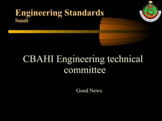 Engineering Standards Saudi CBAHI Engineering technical committee  Good News 
