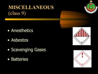 MISCELLANEOUS (class 9) Anesthetics Asbestos Scavenging Gases Batteries 
