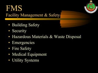 FMS Facility Management & Safety Building Safety Security Hazardous Materials & Waste Disposal Emergencies Fire Safety Medical Equipment Utility Systems 