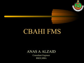 CBAHI FMS ANAS A ALZAID Consultant Engineer BSEE,MBA 