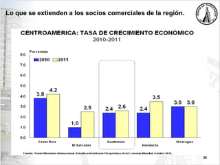26
Lo que se extienden a los socios comerciales de la región.
 