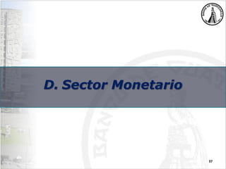 D. Sector Monetario
37
 