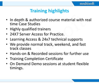 Training highlights
• In depth & authorized course material with real
time Case Studies
• Highly qualified trainers
• 24X7 Server Access for Practice.
• Learning Access & 24x7 technical supports
• We provide normal track, weekend, and fast
track classes
• Hands-on & Recorded sessions for further use
• Training Completion Certificate
• On Demand Demo sessions at student flexible
timings.
 