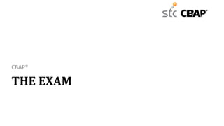 THE EXAM
CBAP®
 