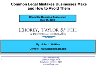Common Legal Mistakes Businesses Make and How to Avoid Them Chamblee Business Association May 21, 2009 