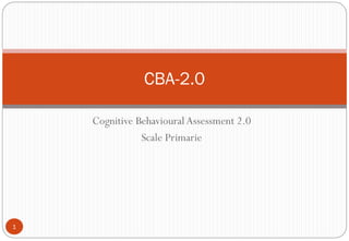 CBA-2.0
Cognitive Behavioural Assessment 2.0
Scale Primarie

1

 