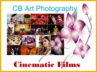 Cinematic Films
CB Art Photography
 