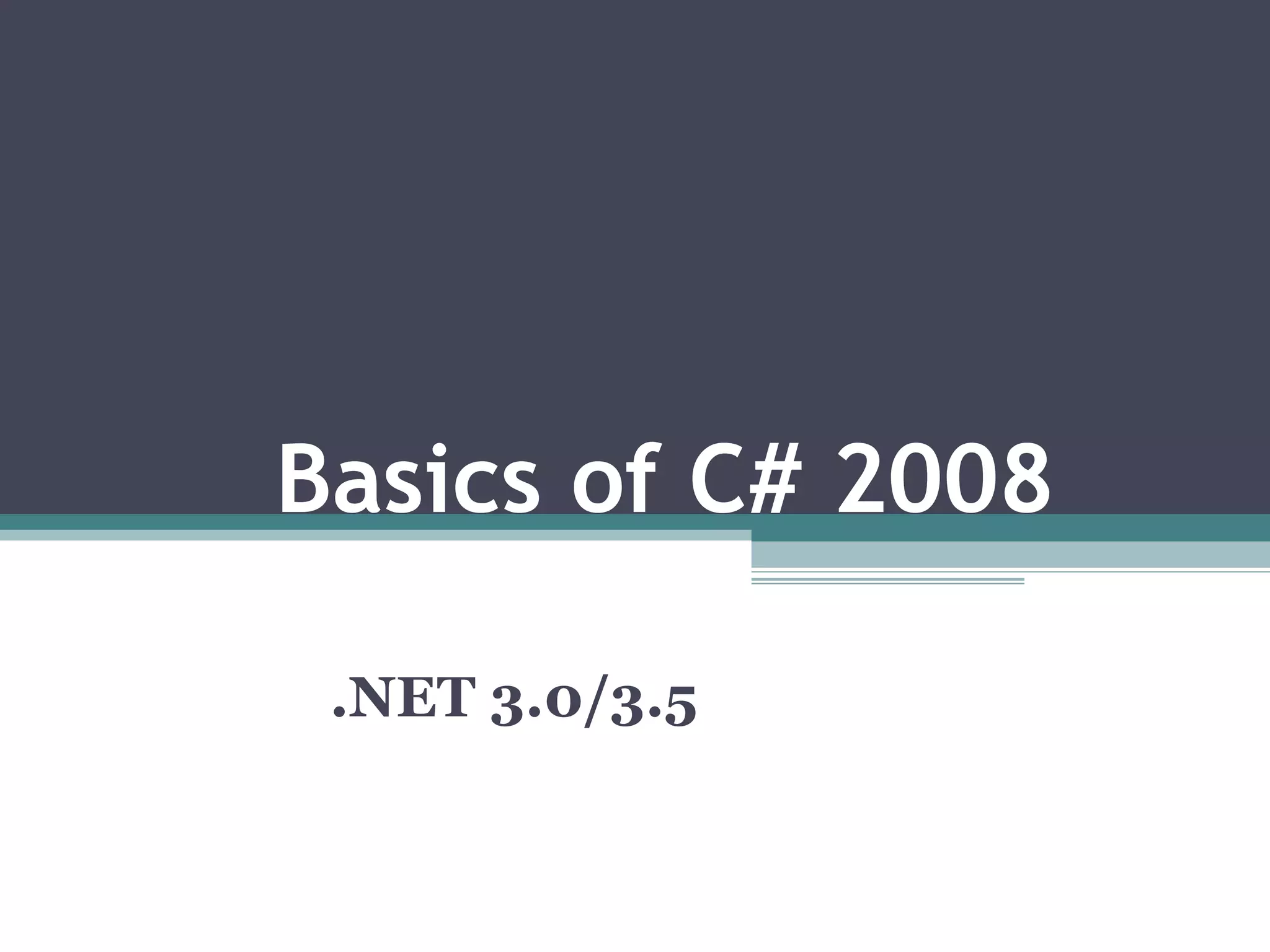   Basics of C# 2008 .NET 3.0/3.5 