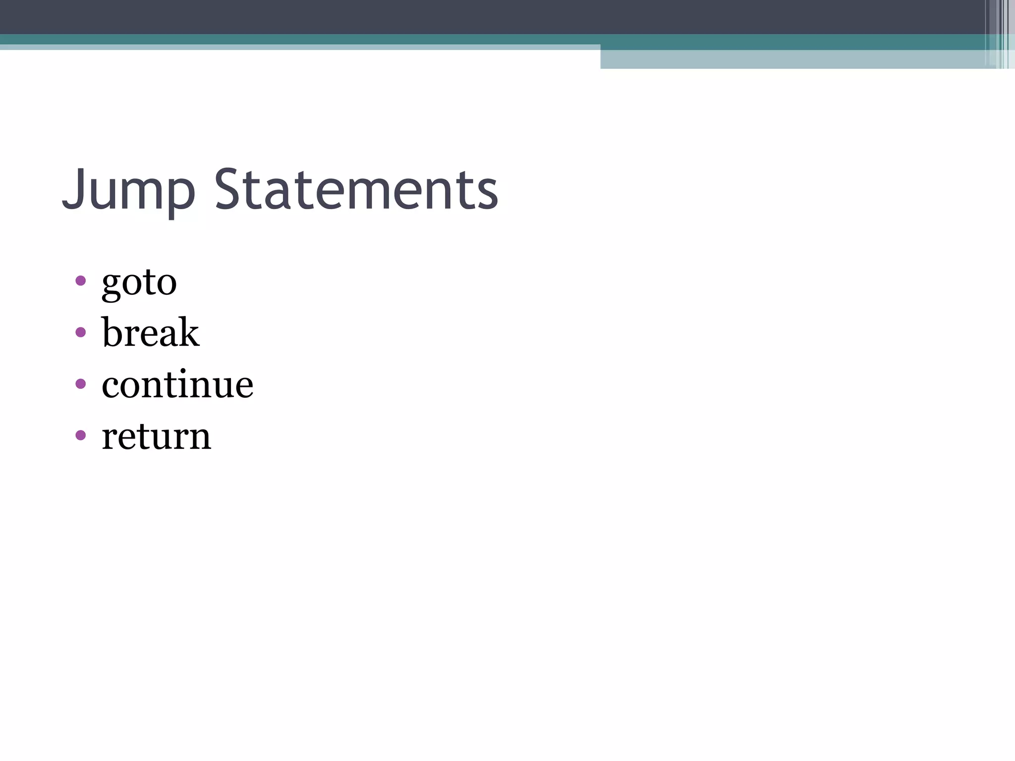 Jump Statements goto  break continue  return  