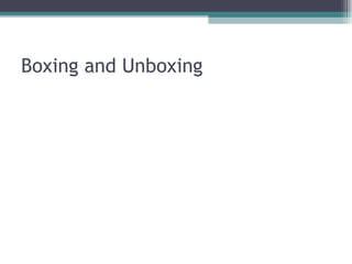 Boxing and Unboxing 