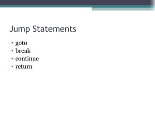 Jump Statements goto  break continue  return  