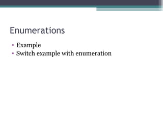 Enumerations Example Switch example with enumeration 