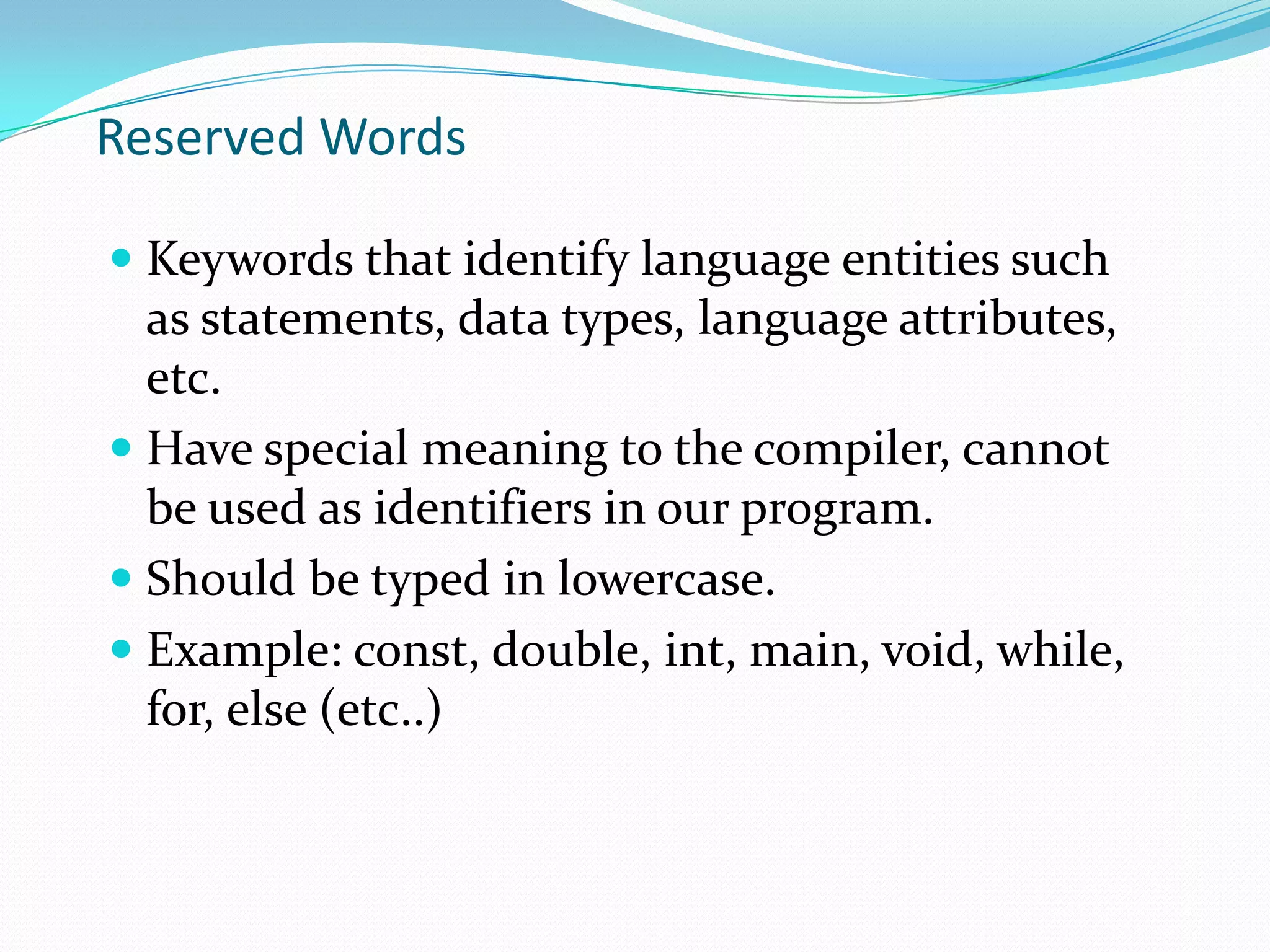 statements are terminated with a semi-colon