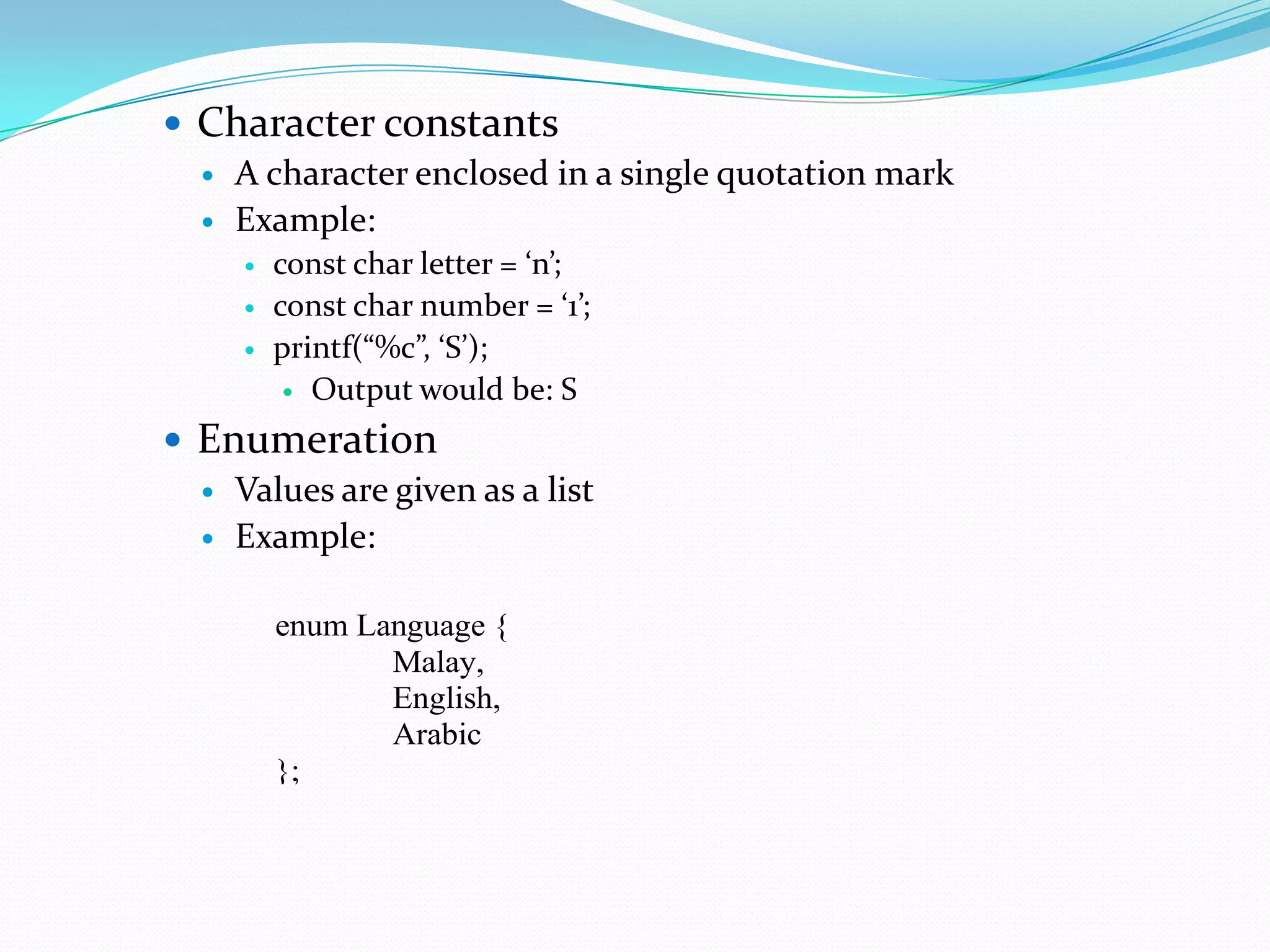Reserved WordsKeywords that identify language entities such as statements, data types, language attributes, etc.Have special meaning to the compiler, cannot be used as identifiers in our program.Should be typed in lowercase.Example: const, double, int, main, void, while, for, else (etc..)