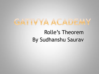 Rolle’s Theorem
By Sudhanshu Saurav
 