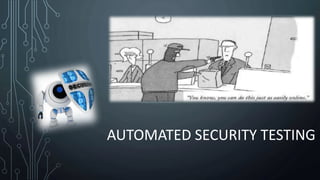 AUTOMATED SECURITY TESTING
 