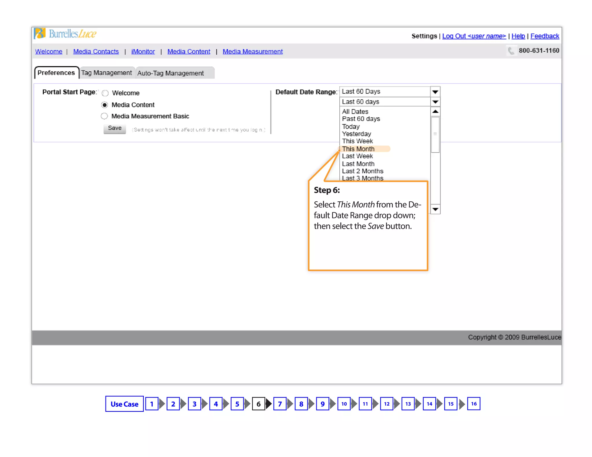 Step 6:
Select ThisMonthfrom the De-
fault Date Range drop down;
then select the Save button.
Use Case 1 2 3 4 5 6 7 8 9 10 11 12 13 14 15 16
 