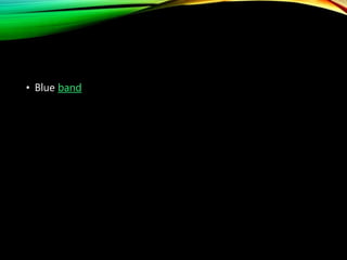 • Blue band
 