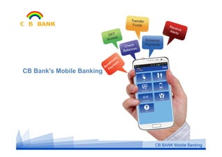CB Bank's Mobile Banking
 