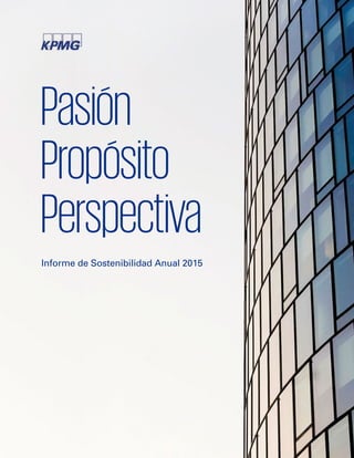 1
Informe de Sostenibilidad Anual 2015
Pasión
Propósito
Perspectiva
 