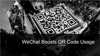 WeChat Boosts QR Code Usage 	
 