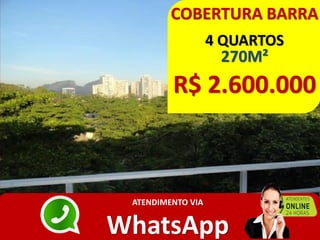 COBERTURA BARRA
4 QUARTOS
270M²
R$ 2.600.000
ATENDIMENTO VIA
WhatsApp
 