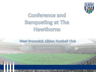 Conference &amp; Banqueting at The Hawthorns, West Bromwich Albion Football Club, West Midlands