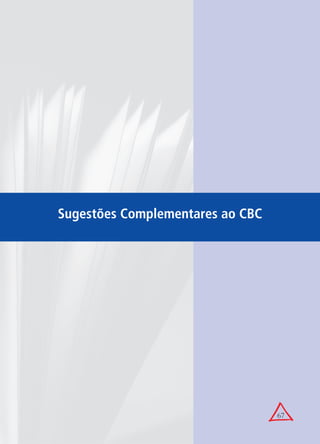 67
Sugestões Complementares ao CBC
 