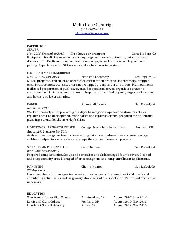 Melia Rose Schurig
(415) 342-4455
Meliarose@comcast.net
EXPERIENCE
SERVER
May 2015-September 2015 Blue Stove at Nordstrom ...